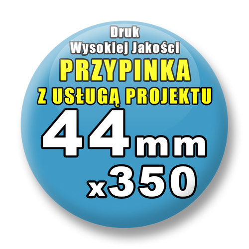 350 szt. / Przypinki Na Zamówienie / Twój Wzór Logo Foto Projekt / 44 mm.
