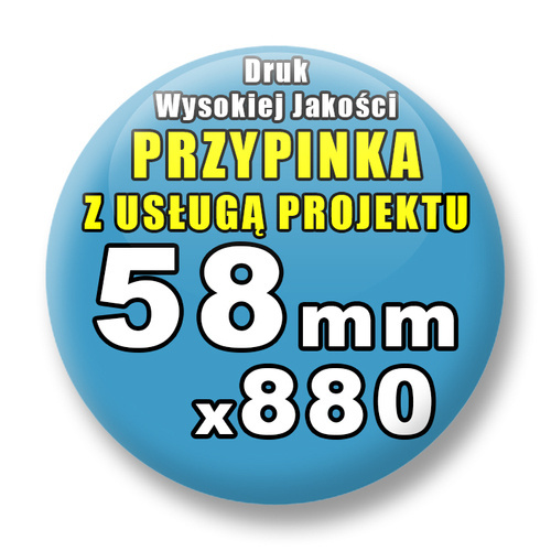 Przypinki 880 szt. / Buttony Badziki Na Zamówienie / Twój Wzór Logo Foto Projekt / 58 mm.